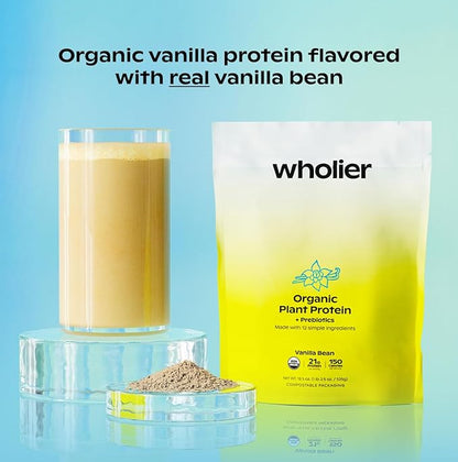wholier Organic Plant Protein + Prebiotics. Clean Vegan Protein. 21g of Protein. 12 Real Plant Ingredients. Prebiotic Fiber. No Natural Flavors, Gums or Fillers. Vanilla Bean (1 lb. 3 oz.)
