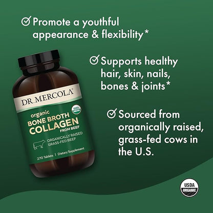 Dr. Mercola Organic Bone Broth Collagen – Organically Raised Grass-Fed Beef – Dietary Supplement – Supports Bone and Joint Comfort – USDA Organic, Non-GMO – 90 Servings (270 Tablets)