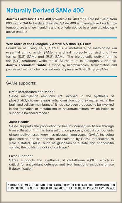 Jarrow Formulas SAMe Supplement 400 mg - 60 Tablets - High Concentration of Active S,S Form - Supports Joint Health, Liver Function, Brain Metabolism, Balanced Mood & Antioxidant Defense - 60 Servings